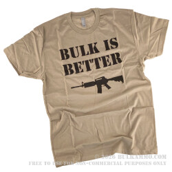 "Bulk is Better" BulkAmmo.com t-shirt "Bulk is Better" BulkAmmo.com t-shirt