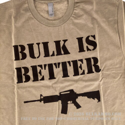 "Bulk is Better" BulkAmmo.com t-shirt "Bulk is Better" BulkAmmo.com t-shirt